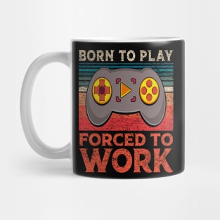 Born To Play Video Games Forced To Work Funny Gaming Mug